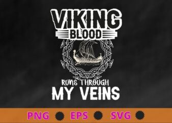 Viking Blood Runs through my Veins Viking Ship T-Shirt design svg, Viking Blood Runs through my Veins png, Norse Mythology, Valkyrie, Valhalla, Viking, Raven Nordic