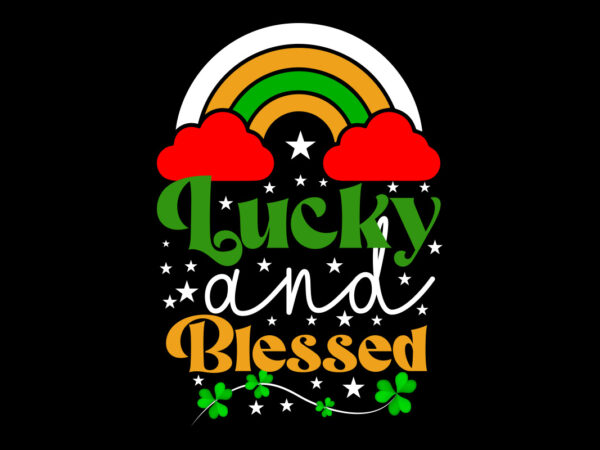 Lucky and blessed vector t- shirt design,st. patrick’s day design bundle ,st. patrick’s day design png,st. patrick’s day svg, mpa02 st. patrick’s day design bundle ,st. patrick’s day design png,st.