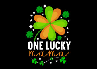 One Lucky Mama vector t- shirt design,St. Patrick’s Day Design Bundle ,St. Patrick’s Day Design PNG,St. Patrick’s Day SVG, MPA02 St. Patrick’s Day Design Bundle ,St. Patrick’s Day Design PNG,St.