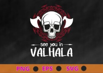 See You In Valhalla Viking T-Shirt design svg, See You In Valhalla Viking png, Norse Mythology, Valkyrie, Valhalla, Viking, Raven Nordic