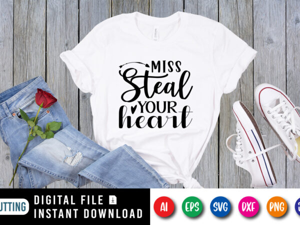 Miss steal your heart valentine shirt print template t shirt designs for sale