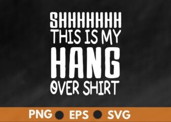 This Is My Hangover Shirt Funny Party Gift T-Shirt design svg, This Is My Hangover Shirt png,