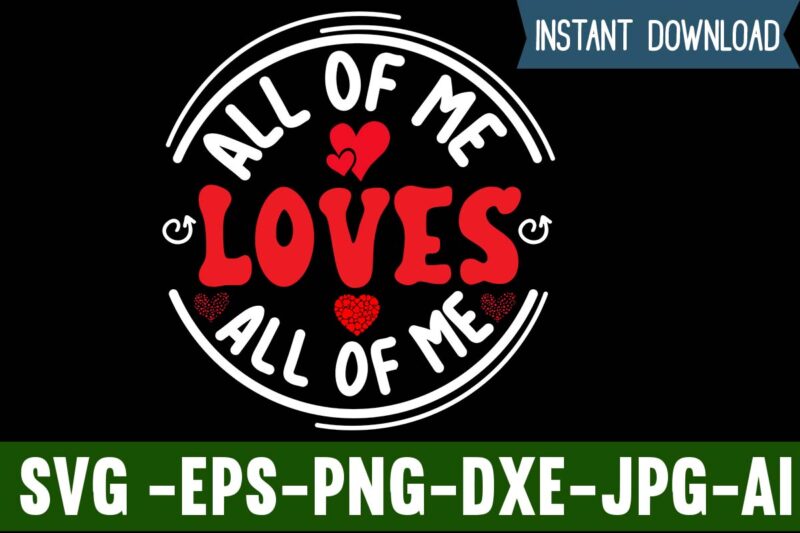 All Of Me Love All Of Me SVG Design,