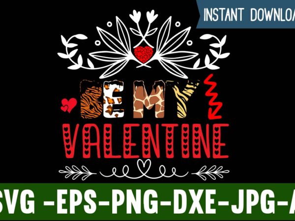 Be my valentine t-shirt design,valentines day svg files for cricut – valentine svg bundle – dxf png instant digital download – conversation hearts svg,valentine’s svg bundle,valentine’s day svg,be my valentine