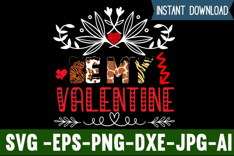 Be My Valentine T-shirt Design,Valentines Day SVG files for Cricut - Valentine Svg Bundle - DXF PNG Instant Digital Download - Conversation Hearts svg,Valentine's Svg Bundle,Valentine's Day Svg,Be My Valentine
