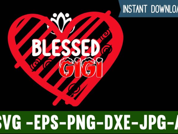 Blessed gigi t-shirt design,valentines day svg files for cricut – valentine svg bundle – dxf png instant digital download – conversation hearts svg,valentine’s svg bundle,valentine’s day svg,be my valentine svg,love