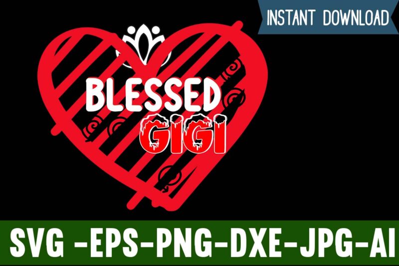 Blessed Gigi T-shirt Design,Valentines Day SVG files for Cricut - Valentine Svg Bundle - DXF PNG Instant Digital Download - Conversation Hearts svg,Valentine's Svg Bundle,Valentine's Day Svg,Be My Valentine Svg,Love