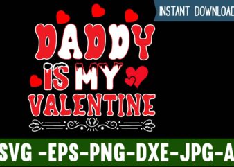 Daddy Is My Valentine T-shirt Design,Valentines Day SVG files for Cricut – Valentine Svg Bundle – DXF PNG Instant Digital Download – Conversation Hearts svg,Valentine’s Svg Bundle,Valentine’s Day Svg,Be My
