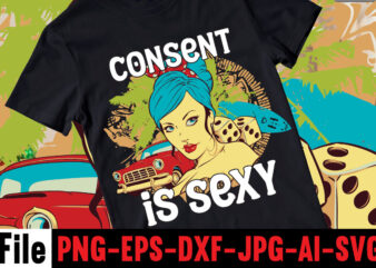Consent Is Sexy T-shrt Design ,Cannabis Saved My Life T-shirt Design,120 Design, 160 T-Shirt Design Mega Bundle, 20 Christmas SVG Bundle, 20 Christmas T-Shirt Design, a bundle of joy nativity,