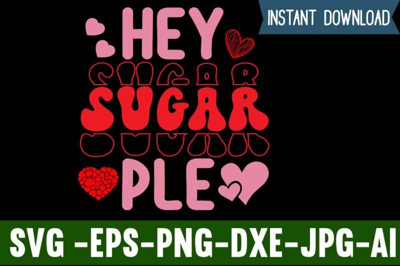 Hey Sugar Pie T-shirt Design,Valentines Day SVG files for Cricut - Valentine Svg Bundle - DXF PNG Instant Digital Download - Conversation Hearts svg,Valentine's Svg Bundle,Valentine's Day Svg,Be My Valentine