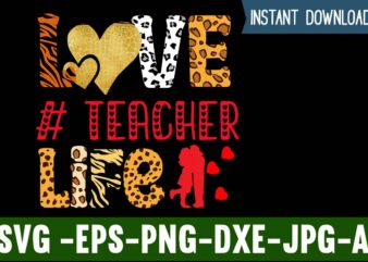 Love Teacher Life T-shirt Design,Valentines Day SVG files for Cricut – Valentine Svg Bundle – DXF PNG Instant Digital Download – Conversation Hearts svg,Valentine’s Svg Bundle,Valentine’s Day Svg,Be My Valentine