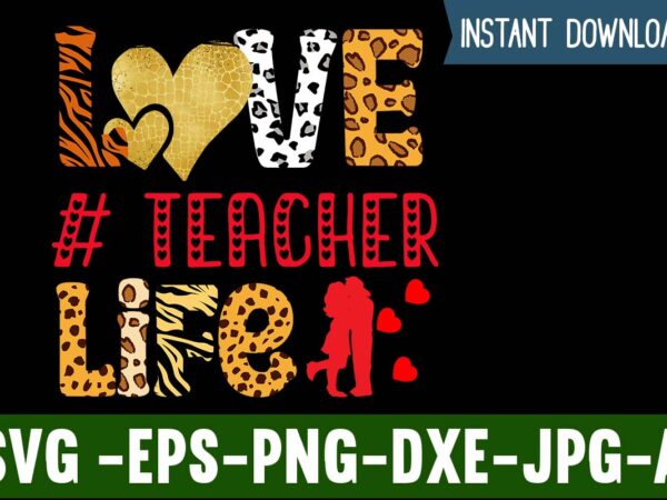 Love teacher life t-shirt design,valentines day svg files for cricut – valentine svg bundle – dxf png instant digital download – conversation hearts svg,valentine’s svg bundle,valentine’s day svg,be my valentine