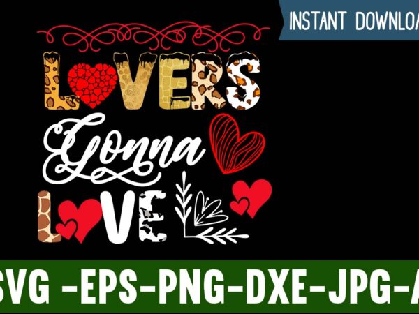 Lovers gonna love t-shirt design,valentines day svg files for cricut – valentine svg bundle – dxf png instant digital download – conversation hearts svg,valentine’s svg bundle,valentine’s day svg,be my valentine