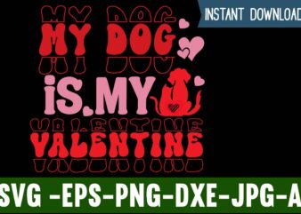 My Dog Is My Valentine T-shirt Design,Valentines Day SVG files for Cricut – Valentine Svg Bundle – DXF PNG Instant Digital Download – Conversation Hearts svg,Valentine’s Svg Bundle,Valentine’s Day Svg,Be