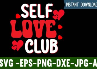 Self Love Club T-shirt Design,Valentines Day SVG files for Cricut – Valentine Svg Bundle – DXF PNG Instant Digital Download – Conversation Hearts svg,Valentine’s Svg Bundle,Valentine’s Day Svg,Be My Valentine