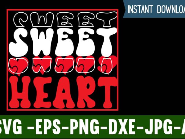 Sweet heart t-shirt design,valentines day svg files for cricut – valentine svg bundle – dxf png instant digital download – conversation hearts svg,valentine’s svg bundle,valentine’s day svg,be my valentine svg,love
