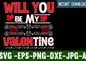 Will you Be My Valentine T-shirt Design,Valentines Day SVG files for Cricut – Valentine Svg Bundle – DXF PNG Instant Digital Download – Conversation Hearts svg,Valentine’s Svg Bundle,Valentine’s Day Svg,Be