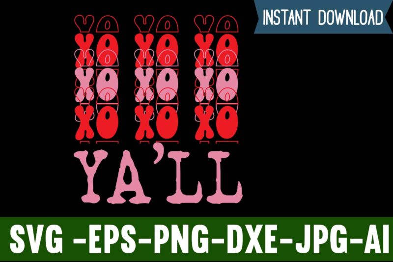 Xo Xo Xo Ya'll T-shirt Design,Valentines Day SVG files for Cricut - Valentine Svg Bundle - DXF PNG Instant Digital Download - Conversation Hearts svg,Valentine's Svg Bundle,Valentine's Day Svg,Be My