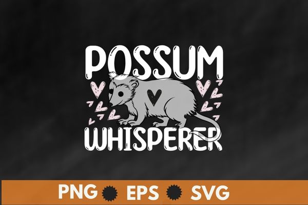 Opossum T-Shirt, Possum Whisperer Tee I Love Possums T-shirt design svg, Possum Whisperer png, Street Cat, Funny Opossum, Wild animal
