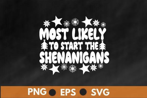 Most Likely To Start The Shenanigans Christmas Mardi Gras T-Shirt design, Most Likely To Start The Shenanigans, Christmas Mardi Gras