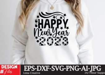 Happy New Year 2023 T-shirt Design,Happy New Year 2023 SVG Bundle, New Year SVGHappy New Year 2023 SVG Bundle, New Year SVG, New Year Outfit svg, New Year quotes svg,