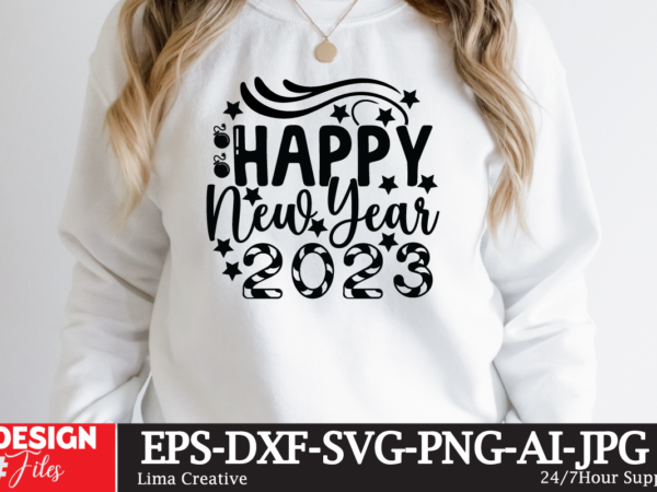 Happy new year 2023 t-shirt design,happy new year 2023 svg bundle, new year svghappy new year 2023 svg bundle, new year svg, new year outfit svg, new year quotes svg,