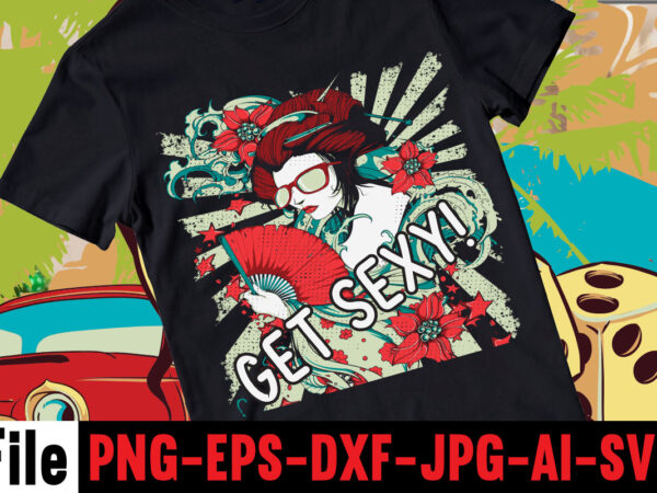 Get sexy! t-shirt design,consent is sexy t-shrt design ,cannabis saved my life t-shirt design,120 design, 160 t-shirt design mega bundle, 20 christmas svg bundle, 20 christmas t-shirt design, a bundle