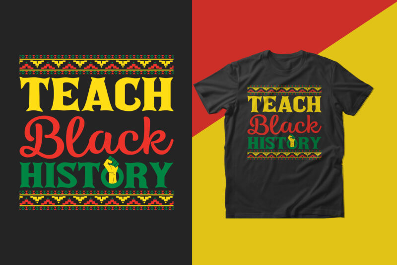 Teach black history t shirt design black history month t shirt design