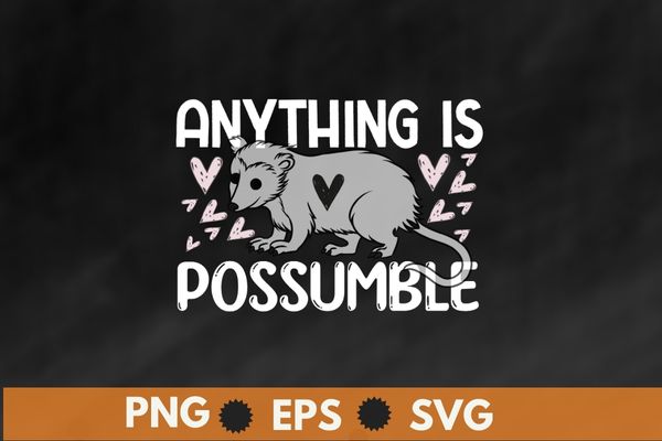 anything is possumble funny Opossum mom wild animal design svg, Opossum mom, wild animal, marsupial order, marsupials,