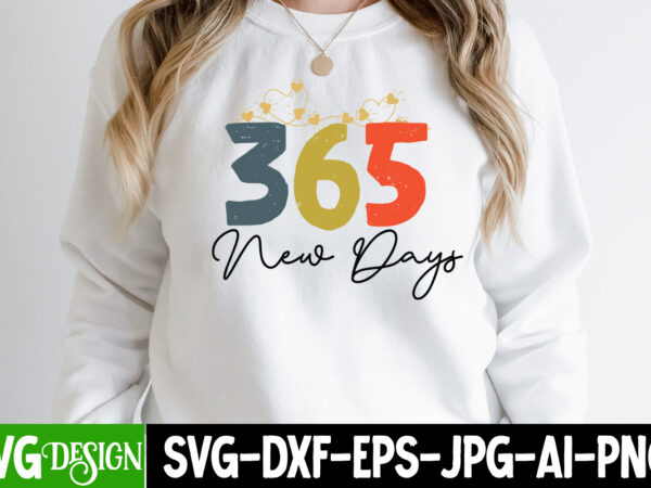 365 new days t-shirt design on sale , 365 new days svg cut file , new year sublimation bundle , new year sublimation t-shirt bundle , hello new year sublimation 365 new days t-shirt design on sale , 365 new days svg cut file , new year sublimation bundle , new year sublimation t-shirt bundle , hello new year sublimation