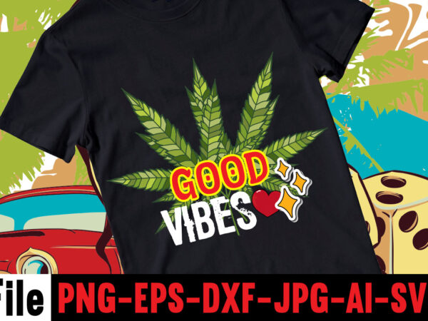 Good vibes t-shirt design,consent is sexy t-shrt design ,cannabis saved my life t-shirt design,120 design, 160 t-shirt design mega bundle, 20 christmas svg bundle, 20 christmas t-shirt design, a bundle