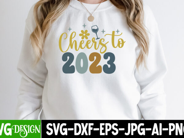 Cheers to 2023 t-shirt design , cheers to 2023 svg cut file , new year sublimation bundle , new year sublimation t-shirt bundle , hello new year sublimation t-shirt design