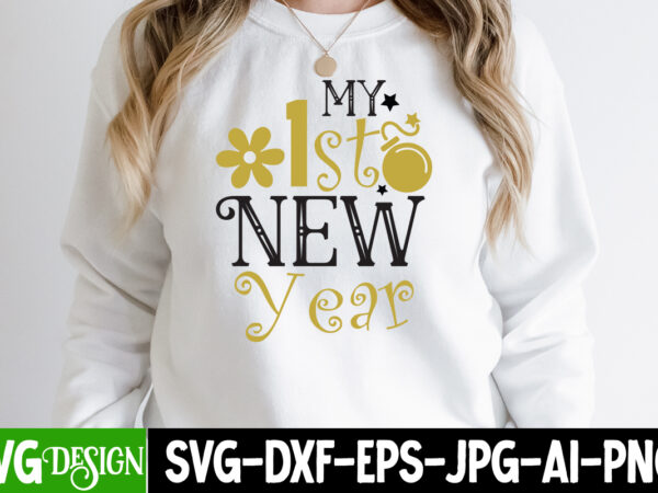 My 1st new year t-shirt design , new year sublimation bundle , new year sublimation t-shirt bundle , hello new year sublimation t-shirt design . hello new year sublimation png