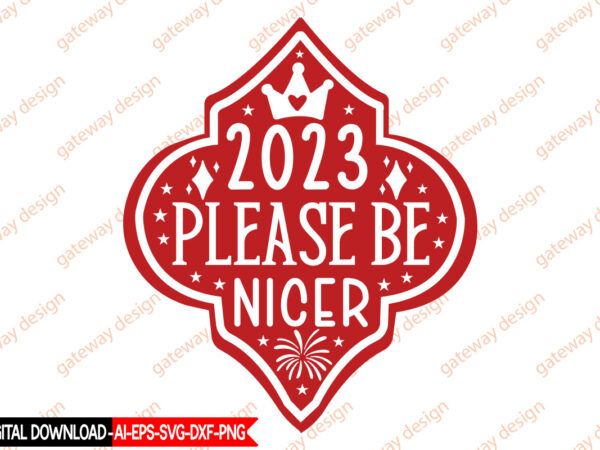 2023 please be nicer vector t-shirt design