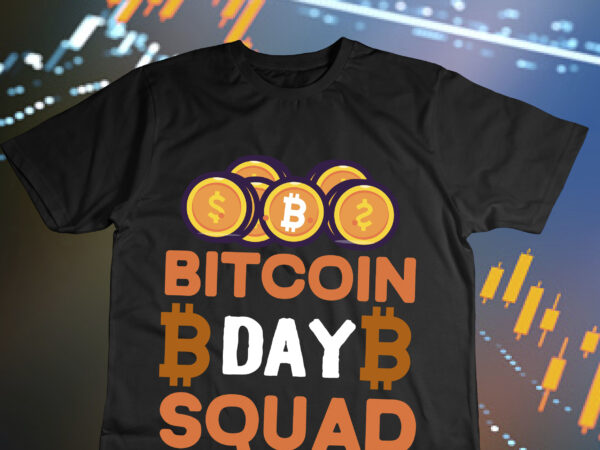 Bitcoin day squad t-shirt design , bitcoin day squad bundle , crypto millionaire loading bitcoin funny editable vector t-shirt design in ai eps dxf png and btc cryptocurrency svg files