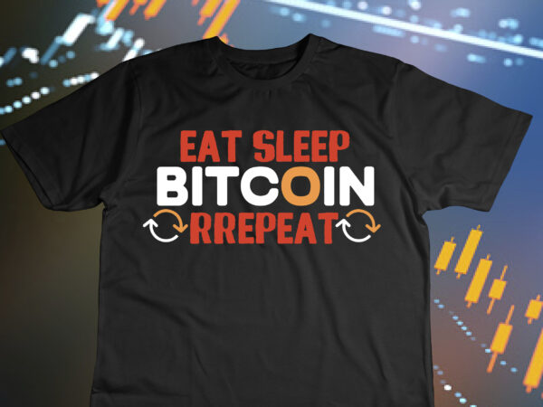 Eat sleep bitcoin repeat t-shirt design , eat sleep bitcoin repeat sublimation design, bitcoin day squad t-shirt design , bitcoin day squad bundle , crypto millionaire loading bitcoin funny editable