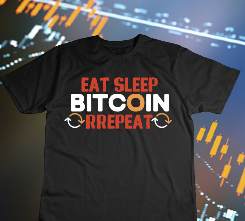 Eat Sleep Bitcoin Repeat T-Shirt Design , Eat Sleep Bitcoin Repeat Sublimation Design, Bitcoin Day Squad T-Shirt Design , Bitcoin Day Squad Bundle , crypto millionaire loading bitcoin funny editable