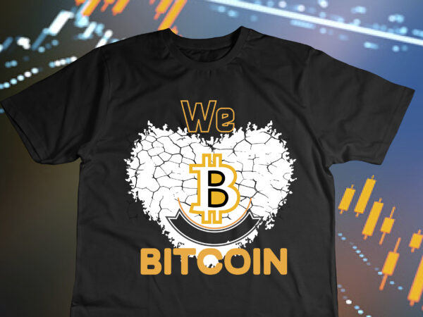 We love bitcoin t-shirt design , we love bitcoin svg cut file , bitcoin day squad t-shirt design , bitcoin day squad bundle , crypto millionaire loading bitcoin funny editable