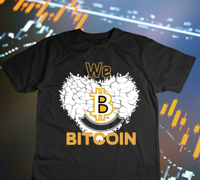 We Love Bitcoin T-Shirt Design , We Love Bitcoin SVG Cut File , Bitcoin Day Squad T-Shirt Design , Bitcoin Day Squad Bundle , crypto millionaire loading bitcoin funny editable