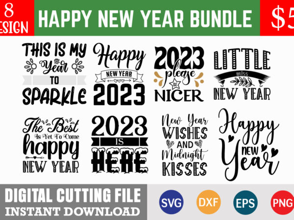 Happy new year svg bundle, happy new year svg bundle, hello 2023 svg, new year decoration, new year sign new year quote svg,new year svg, new year shirt design, svg