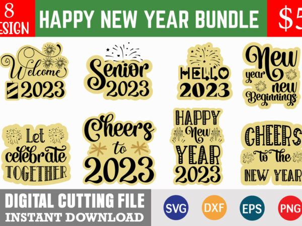 Happy new year svg bundle, happy new year svg bundle, hello 2023 svg, new year decoration, new year sign new year quote svg,new year svg, new year shirt design, svg