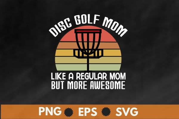 Disc golf mom like a regular mom but more awesome T-shirt design vector, disc golf mom, vintage golf