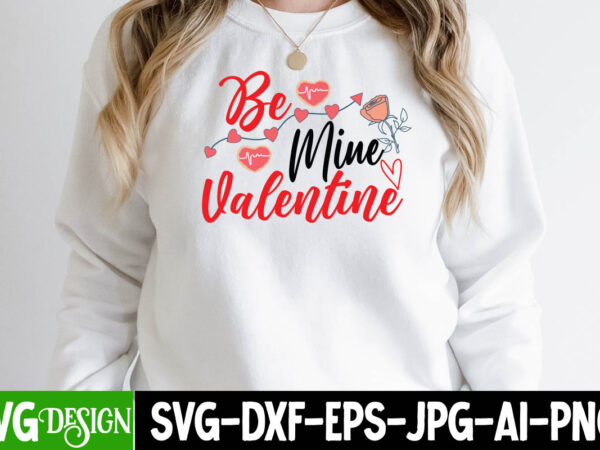 Be ine valentine t-shirt design , be ine valentine svg cut file, valentine’s day svg bundle , valentine t-shirt design bundle , valentine’s day svg bundle quotes, be mine svg,