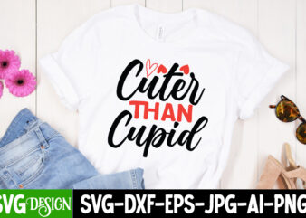 Cuter Than Cupid T-Shirt Design , Cuter Than Cupid SVG Cut File, Valentine’s Day SVG Bundle , Valentine T-Shirt Design Bundle , Valentine’s Day SVG Bundle Quotes, be mine svg,