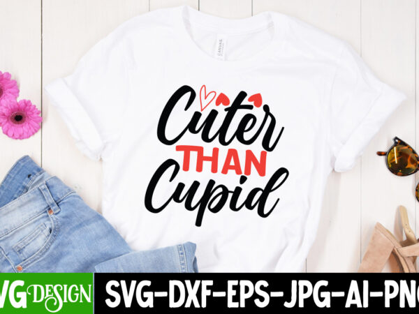 Cuter than cupid t-shirt design , cuter than cupid svg cut file, valentine’s day svg bundle , valentine t-shirt design bundle , valentine’s day svg bundle quotes, be mine svg,