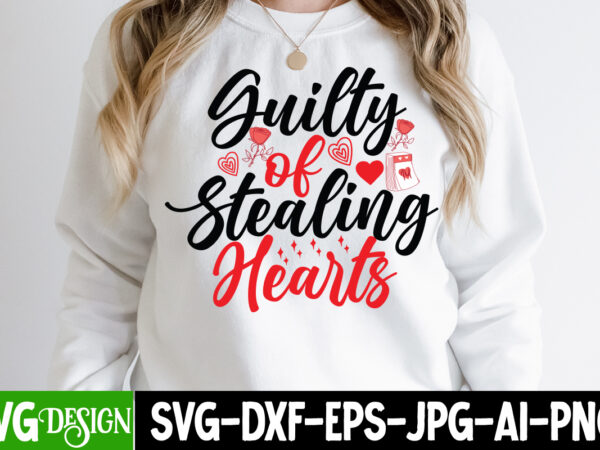 Guilty of stealing hearts t-shirt design , valentine’s day svg bundle , valentine t-shirt design bundle , valentine’s day svg bundle quotes, be mine svg, be my valentine svg, cricut,