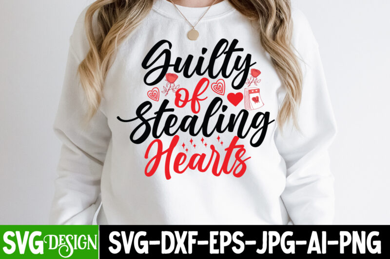 Guilty of Stealing Hearts T-Shirt Design , Valentine's Day SVG Bundle , Valentine T-Shirt Design Bundle , Valentine's Day SVG Bundle Quotes, be mine svg, be my valentine svg, Cricut,
