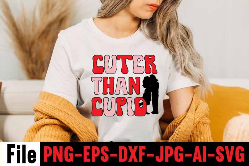 Cuter Than Cupid T-shirt Design,Valentines Day SVG files for Cricut - Valentine Svg Bundle - DXF PNG Instant Digital Download - Conversation Hearts svg,Valentine's Svg Bundle,Valentine's Day Svg,Be My Valentine