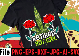 Retired Hot Girl T-shirt Design,Consent Is Sexy T-shrt Design ,Cannabis Saved My Life T-shirt Design,120 Design, 160 T-Shirt Design Mega Bundle, 20 Christmas SVG Bundle, 20 Christmas T-Shirt Design, a