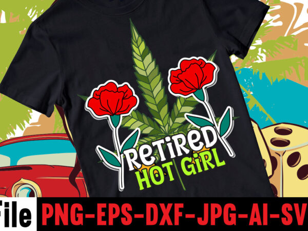 Retired hot girl t-shirt design,consent is sexy t-shrt design ,cannabis saved my life t-shirt design,120 design, 160 t-shirt design mega bundle, 20 christmas svg bundle, 20 christmas t-shirt design, a